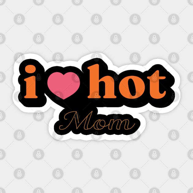 I Love Hot Mom shirt Funny Red Heart Love Moms Gift Sticker by Vixel Art